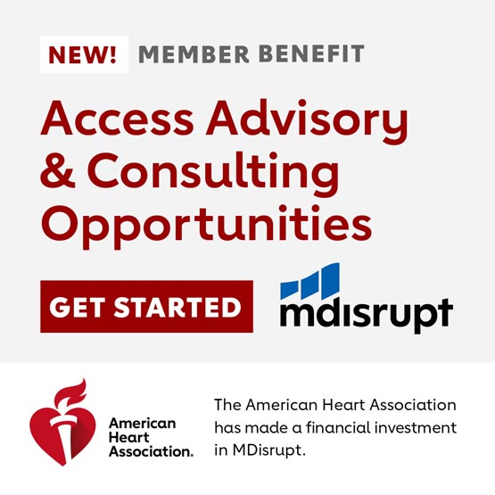 New! Member Benefit - Access Advisory & Consulting Opportunities - Get started with MDisrupt. The American Heart Association has made a financial investment in MDisrupt.