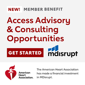 New! Member Benefit - Access Advisory & Consulting Opportunities - Get started with MDisrupt. The American Heart Association has made a financial investment in MDisrupt.