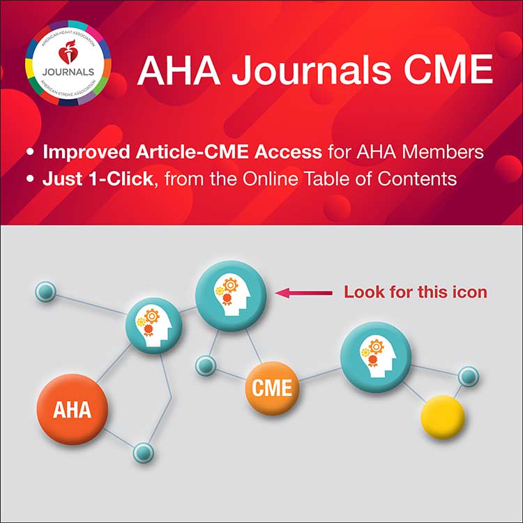 AHA Journals CME has improved article-CME access for AHA Members. Just 1-Click, from the Online Table of Contents. Learn more. https://www.ahajournals.org/cme